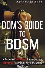 Dom's Guide To BDSM Vol. 3 af Matthew Larocco