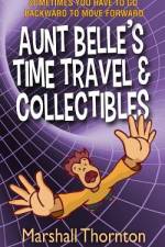 Aunt Belle's Time Travel & Collectibles af Marshall Thornton