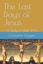 The Last Days of Jesus af Christopher Huggett