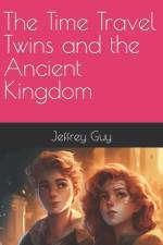 The Time Travel Twins and the Ancient Kingdom af Jeffrey Guy