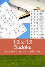 12 X 12 Sudoku - 250 Hermit Puzzles - Level Silver af Andrii Pitenko