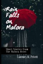 Rain Falls on Malora af Courtney M Privett