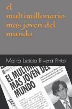 El multimillonario mas joven del mundo af Maira Leticia Rivera Pinto
