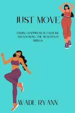 Just move af Wade Ryann