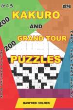 200 Kakuro and 200 Grand Tour puzzles. Adults puzzles book. Hard - very hard levels. af Basford Holmes