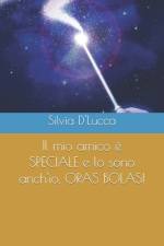 Il mio amico è SPECIALE e lo sono anch'io, ORAS BOLAS! af Silvia D'Lucca