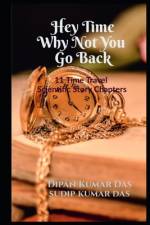 Hey Time, Why Not You Go Back af Sudip Kumar Das