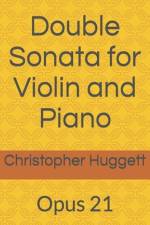 Double Sonata for Violin and Piano af Christopher Huggett
