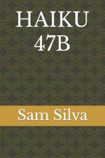 Haiku 47b af Sam Silva