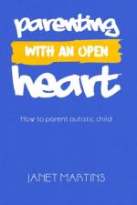 Parenting with an Open Heart af Janet Martins