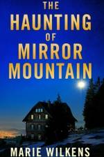 The Haunting of Mirror Mountain af Marie Wilkens