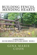 Building Fences, Mending Heats - LARGE PRINT af Gina Marie Coon