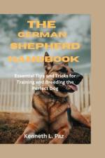 The German Shepherd Handbook af Kenneth L Paz