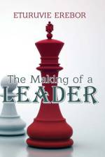 The Making of a Leader af Eturuvie Erebor