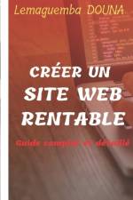 Créer un site web rentable, guide complet et détaillé af Lemaguemba Douna