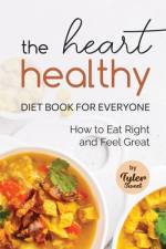 The Heart Healthy Diet Book for Everyone af Tyler Sweet