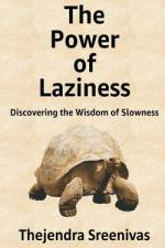 The Power of Laziness af Thejendra Sreenivas