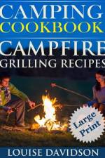 Camping Cookbook Campfire Grilling Recipes ***Large Print Edition *** af Louise Davidson