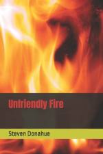 Unfriendly Fire af Steven Donahue