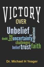 Victory Over Unbelief af Michael H Yeager