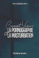 Comment Vaincre La Pornographie Et La Masturbation af Viny Georges Beko