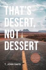 That's Desert, Not Dessert af T John Davis