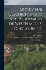 Archiv für Geschichte und Alterthumskunde Westphalens, Sechster Band. af Paul Wigand