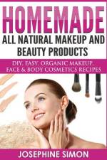Homemade All-Natural Makeup and Beauty Products ***Black and White Edition*** af Josephine Simon