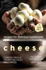 Recipes for Delicious Homemade Cheese af Rola Oliver