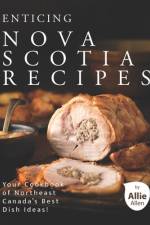 Enticing Nova Scotia Recipes af Allie Allen