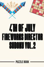 4th of July Fireworks Director Sudoku Holiday Themed Puzzle Book Volume 2 af Andre Tobisch