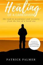 The Healing of a Caregiver af Patrick Palmer