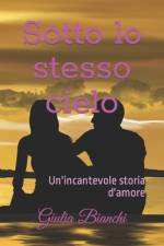 Sotto lo stesso cielo af Giulia Bianchi