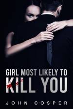 Girl Most Likely to Kill You af John Cosper