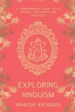 Exploring Hinduism af Hinakshi Khodiara