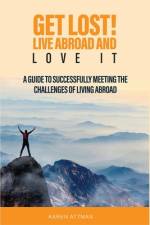 Get Lost! Live Abroad and Love It af Karen Attman