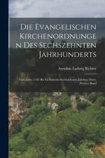 Die Evangelischen Kirchenordnungen Des Sechszehnten Jahrhunderts af Aemilius Ludwig Richter