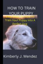 How To Train Your Puppy af Kimberly J Mendez