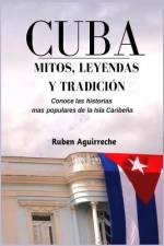 Cuba Mitos, Leyendas y Tradición af Rubén Aguirreche
