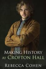 Making History at Crofton Hall af Rebecca Cohen
