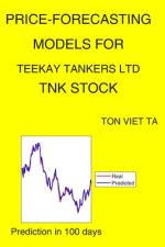 Price-Forecasting Models for Teekay Tankers Ltd TNK Stock af Ton Viet Ta