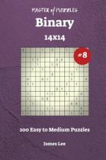 Master of Puzzles Binary - 200 Easy to Medium 14x14 vol. 8 af James Lee