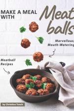 Make a Meal with Meatballs af Christina Tosch