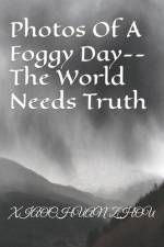Photos Of A Foggy Day--The World Needs Truth af Xiaochuan Zhou