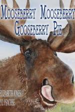 Mooseberry Mooseberry Gooseberry Pie