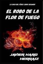 El Robo de la Flor de Fuego af Javier Haro Herraiz