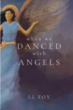 When We Danced With Angels af Ll Fox
