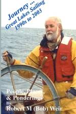 Journey ... Great Lakes Sailing 1990s to 2003 af Robert M Weir