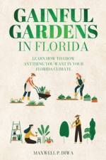 Gainful Gardens in Florida af Maxwell Padla Diwa