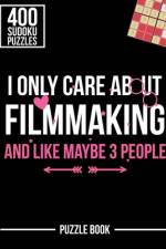 I Only Care About Filmmaking and Like Maybe 3 People Sudoku Filmmaker Puzzle Book af Andre Tobisch